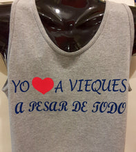 Load image into Gallery viewer, Camiseta sin mangas &quot;Yo Amo A Vieques A Pesar De Todo&quot;
